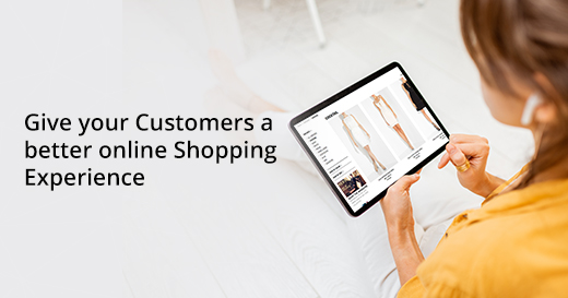 Give your customers a better online shopping experience