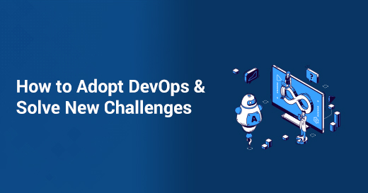 How to Adopt DevOps and Solve New Challenges