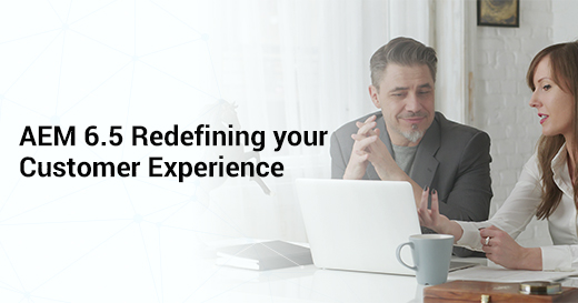 AEM 6.5 Redefining your Customer Experience