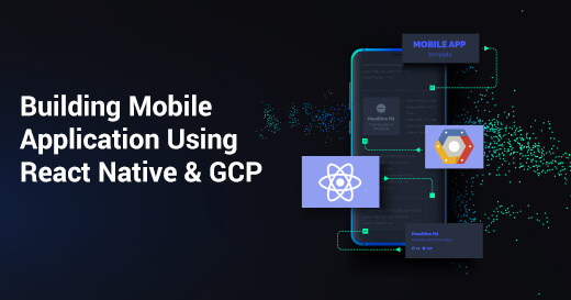 Building Mobile Applications Using React Native & GCP