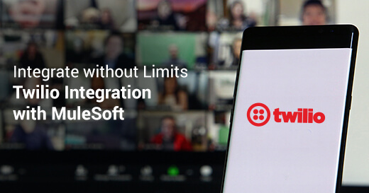 Integrate without Limits – Twilio Integration with MuleSoft