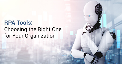 RPA Tools: Choosing the Right One for Your Organization
