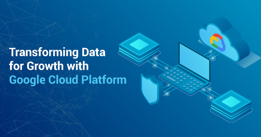 Transforming Data for Growth with Google Cloud Platform