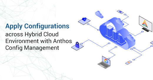 Apply Configurations across Hybrid Cloud Environment with Anthos Config Management