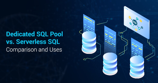 Dedicated SQL Pool vs. Serverless SQL