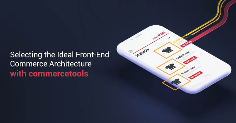Front-End Commerce Architecture with commercetools