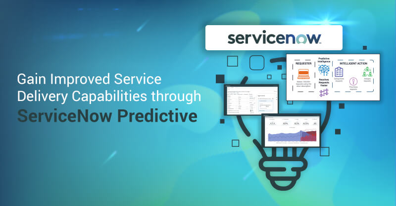 Gain Improved Service Delivery Capabilities through ServiceNow Predictive Intelligence