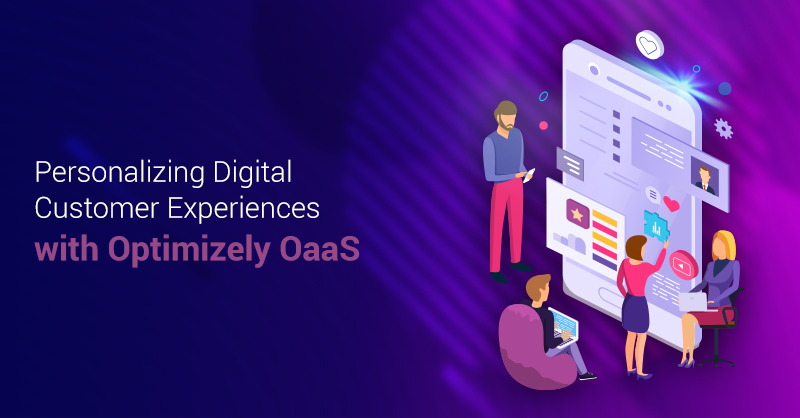 Personalizing Digital Customer Experiences with Optimizely OaaS