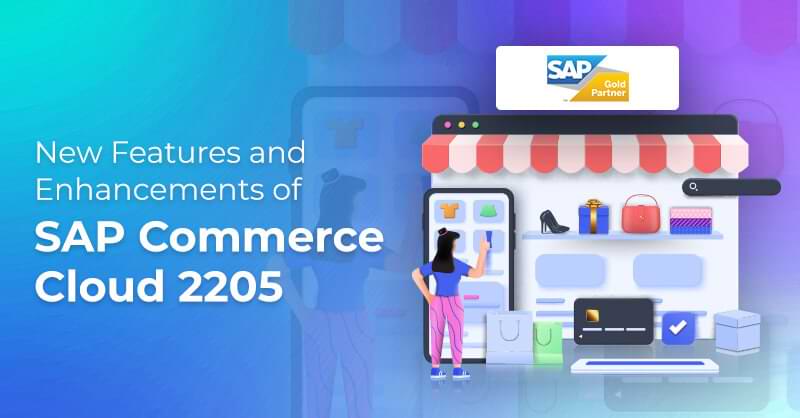 New Features and Enhancements of SAP Commerce Cloud 2205