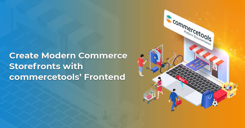 Create Modern Commerce Storefronts with commercetools’ Frontend