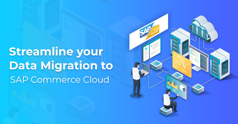 Streamline your Data Migration to SAP Commerce Cloud