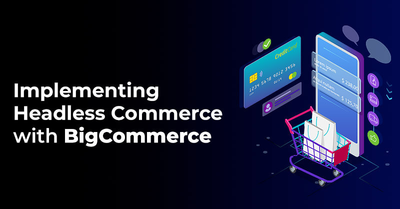 Implementing Headless Commerce with BigCommerce