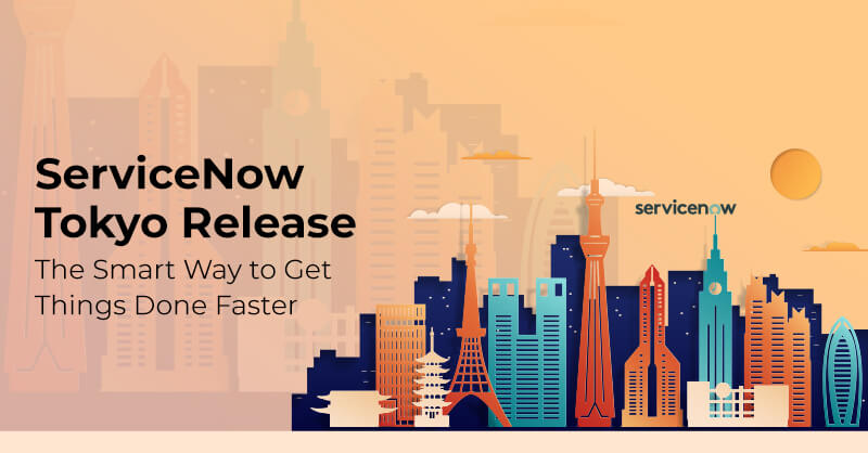 ServiceNow Tokyo Release: The Smart Way to Get Things Done Faster