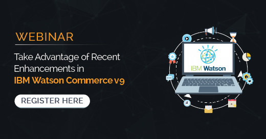 Take Advantage of Recent Enhancements in IBM Watson Commerce v9