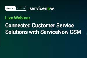 Connected Customer Service Solutions with ServiceNow CSM