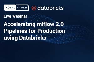 Accelerating mlflow 2.0 Pipelines for Production using Databricks