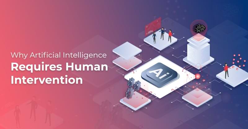 AI Requires Human Intervention
