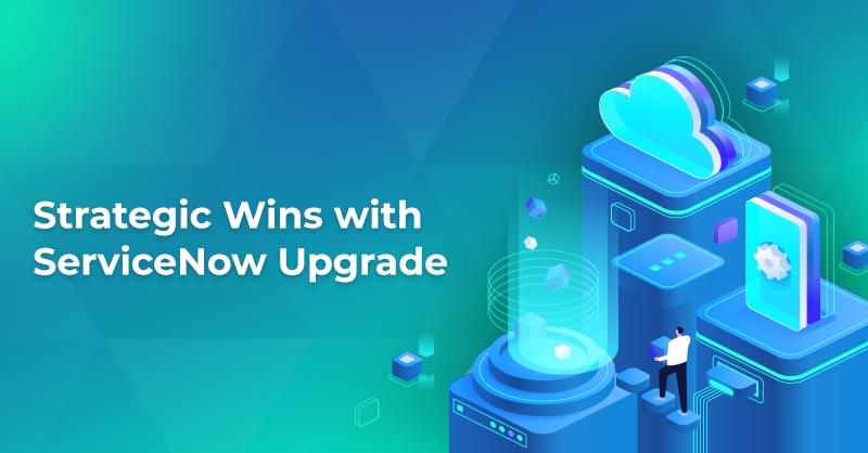 Strategic Wins with ServiceNow Upgrade