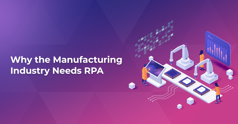 Manufacturing Industry Needs RPA