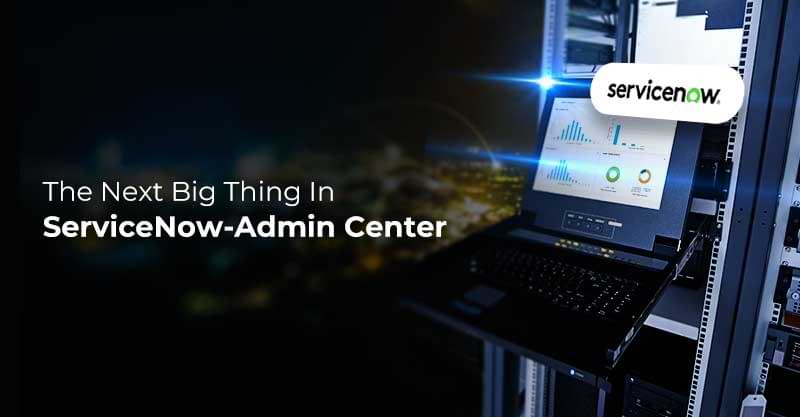 ServiceNow Admin Center
