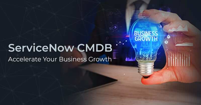 ServiceNow CMDB: Accelerate Your Business Growth