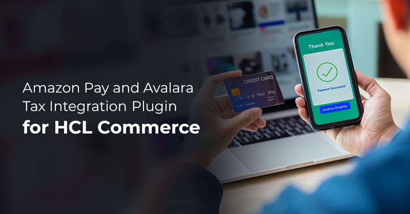 amazon-pay-and-avalara-tax-integration-plugin-for-hcl-commerce feature image