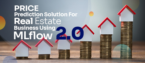 Price Prediction Solution for Real Estate Business Using MLflow 2.0