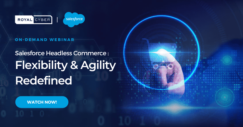 Salesforce Headless Commerce: Flexibility and Agility Redefined - Royal ...