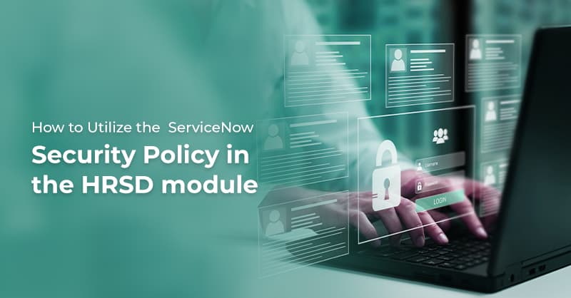 ServiceNow Security Policy in the HRSD Module