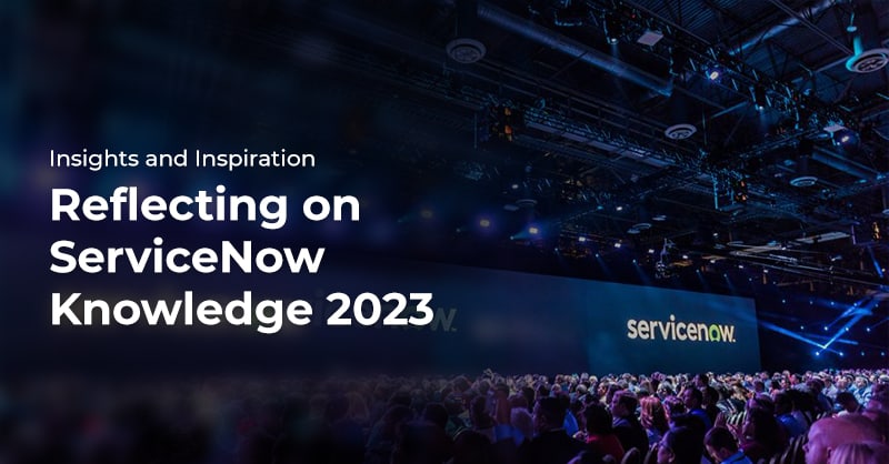 Reflecting on ServiceNow Knowledge 2023