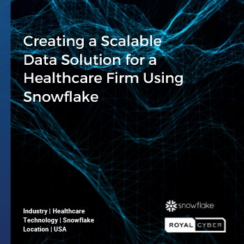 Creating a Scalable Data Solution for a Healthcare Firm