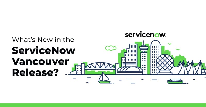 What’s New in the ServiceNow Vancouver Release?