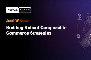 Building Robust Composable Commerce Strategies