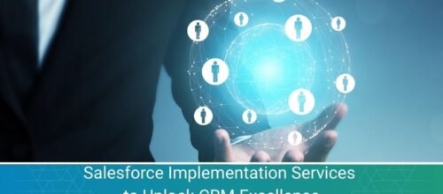 Salesforce Implementation Services to Unlock CRM Excellence