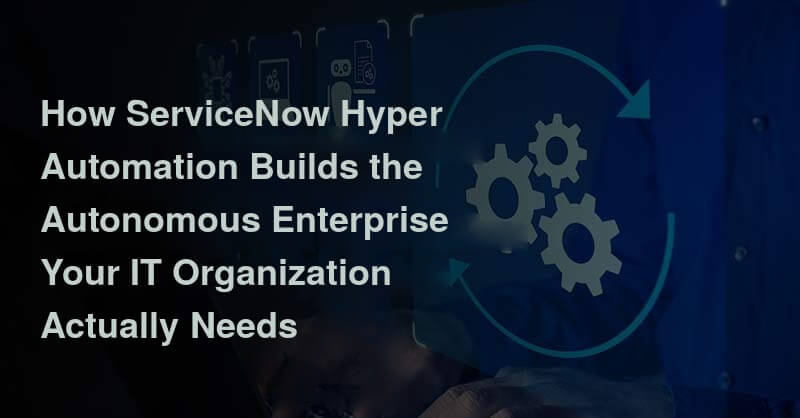 ServiceNow Hyper Automation