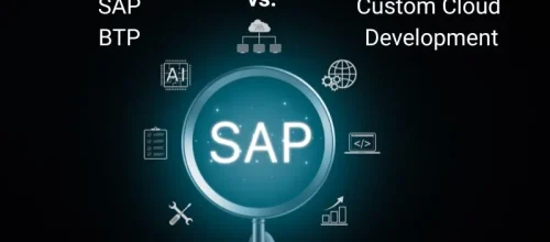 SAP BTP vs. Custom Cloud Development: What’s the Smarter Innovation Strategy?