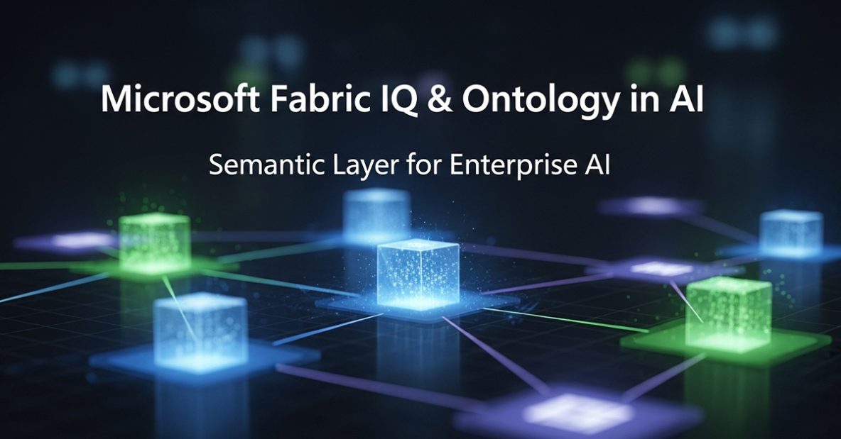 Microsoft Fabric IQ & Ontology in AI: Semantic Layer for Enterprise AI