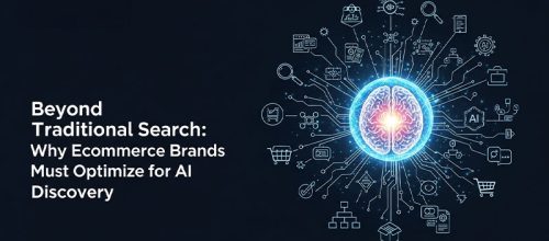 Beyond Traditional Search: Why Ecommerce Brands Must Optimize for AI Discovery