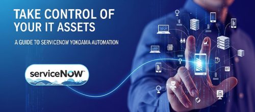 Take Control of Your IT Assets: A Guide to ServiceNow Yokohama Automation