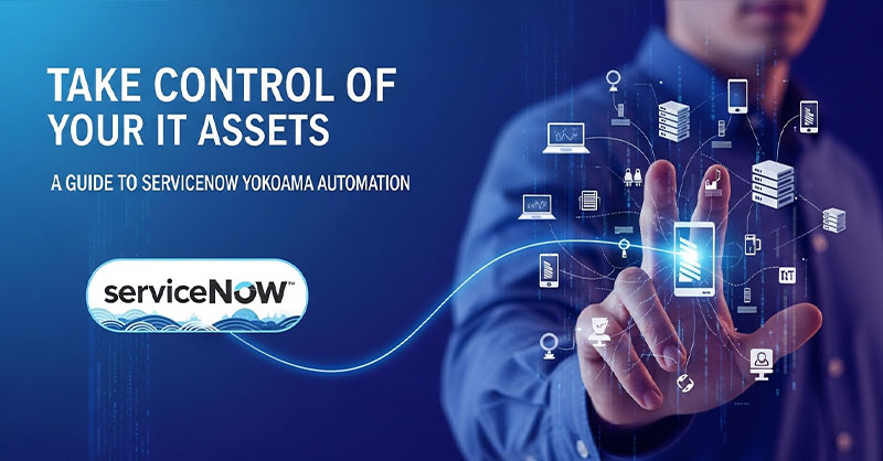 ServiceNow Yokohama IT Asset Management Automation centralizes CMDB data, automates workflows, reduces costs, and improves compliance.