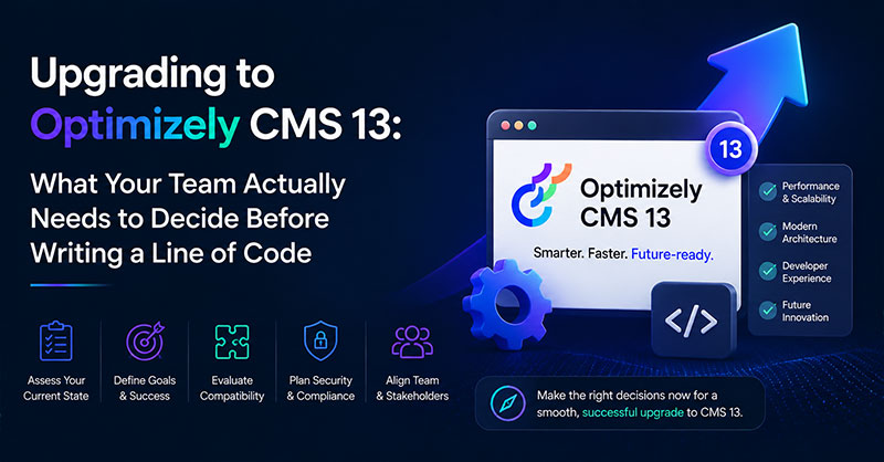 Upgrading to Optimizely CMS 13 What Your Team Actually Needs to Decide Before Writing a Line of Code